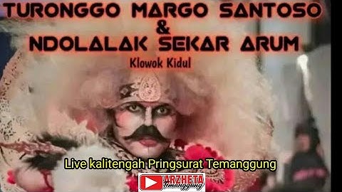 🔥TURONGGO MARGO SANTOSO🔥 KLOWOK KIDUL LIVE KALI TENGAH PRINGSURAT TEMANGGUNG🔥NDOLALAK SEKAR ARUM🔥