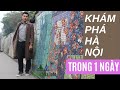 Khám phá Hà Nội – du lịch Hà Nội trong một ngày – Phượt cùng Nước Mía