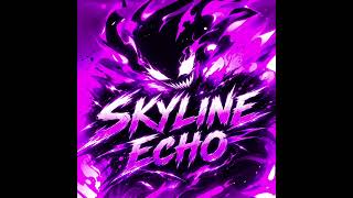 SKYLINE ECHO II UNIVERSAL PHONK.