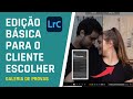 Como Fazer EDIÇÃO BÁSICA Para o CLIENTE ESCOLHER as FOTOS [Aprenda a fazer seu PRESET]