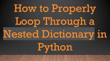 How to Properly Loop Through a Nested Dictionary in Python