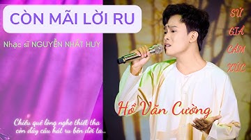 (OFFICIAL) CÒN MÃI LỜI RU - nhạc sĩ Nguyễn Nhất Huy - ca sĩ HỒ VĂN CƯỜNG | Nguyễn Nhất Huy Channel