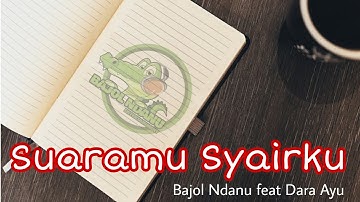 Suaramu Syairku "Bajol Ndanu feat Dara Ayu"(Lirik)