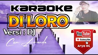DI LORO- Karaoke versi- DJ Cus Amanda [Arya RG]