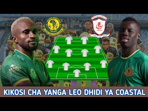 HIKI HAPA KIKOSI CHA YANGA LEO DHIDI YA COASTAL Ligi Kuu Tanzania Yanga SC Vs Coastal Union FC