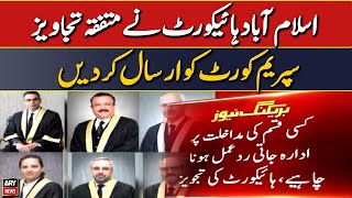 Islamabad High Court sent the agreed proposals to Supreme Court