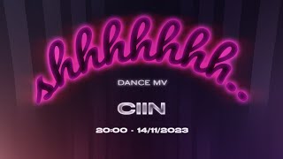 CIIN - shhhhhhh.. | DANCE MV TEASER