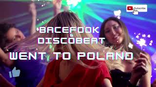 Went To Poland (Radio Edit) - Bacefook & DISCOBEAT - NOWOŚĆ 2022