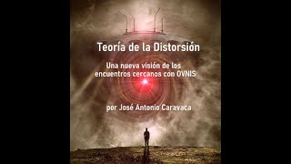 OVNIs y teoría de la Distorsión, de José Antonio Caravaca