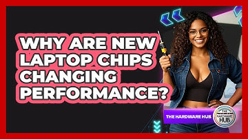Why Are New Laptop Chips Changing Performance? - The Hardware Hub