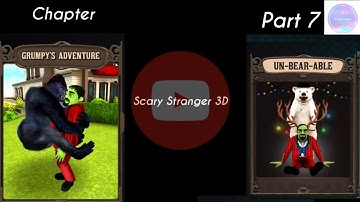 Scary Stranger 3D 🎮 | Chapter - Grumpy