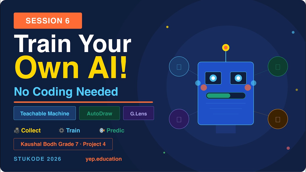 Teachable Machine, AutoDraw & Google Lens for Kids | Session 6 | StuKode 2026 | Yep Education