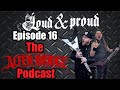 Loud &amp; Proud Ep.16  - The Alter Bridge Podcast