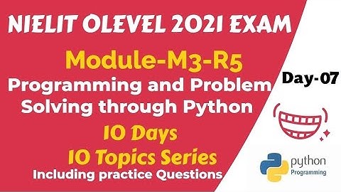 Module Code- M3-R5|10 Days-10 Topics Series for Python|Important Questions|NIELIT OLEVEL 2021|Day-07
