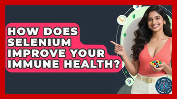 How Does Selenium Improve Your Immune Health? - All About the Immune System