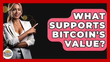 What Supports Bitcoin