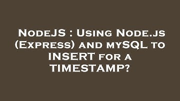 NodeJS : Using Node.js (Express) and mySQL to INSERT for a TIMESTAMP?