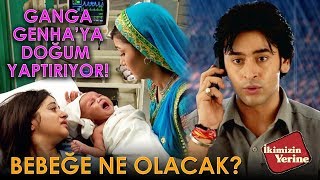 GANGA GENHA'YA DOĞUM YAPTIRIYOR! | İkimizin Yerine 336.Bölüm