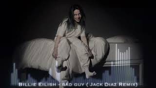 Billie Eilish - bad guy (Jack Diaz Remix)