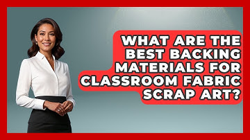 What Are The Best Backing Materials For Classroom Fabric Scrap Art? - Your Crafty Classroom