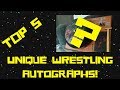 My Top 5 Unique Wrestling Autographs!