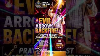 EVIL ARROW BACKFIRE! Prayer against satanic attacks.