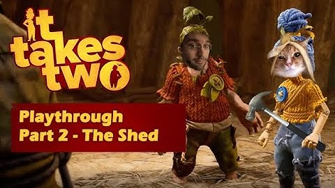 It Takes Two [Full Playthrough]  Part 2 - The Shed (The Depths & Wired Up)
