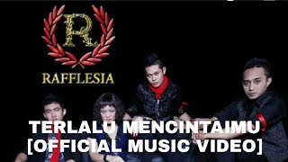 Rafflesia - Terlalu Mencintaimu [Official Music Video]