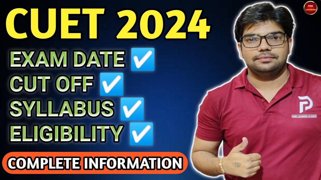 CUET 2024 II Exam Date, Cut Off, Syllabus & Eligibility II Full Details ...