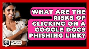 What Are The Risks Of Clicking On A Google Docs Phishing Link? - TheEmailToolbox.com