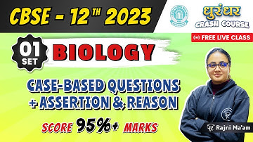 CBSE Class 12 Biology Most Important Case-Based + Assertion and Reason Questions | 10 Years PYQs