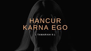 Hancur Karna Ego 1 Tawarikh 9 : 1