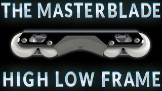 INTRODUCING THE MASTERBLADE HIGH LOW FRAME