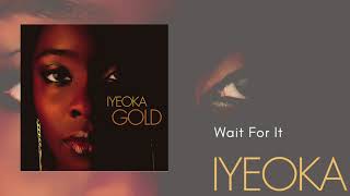Wait For It - Iyeoka (Official Audio Video) chords