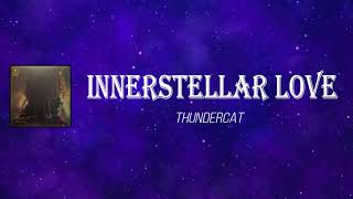 Thundercat - Innerstellar Love (Lyrics)