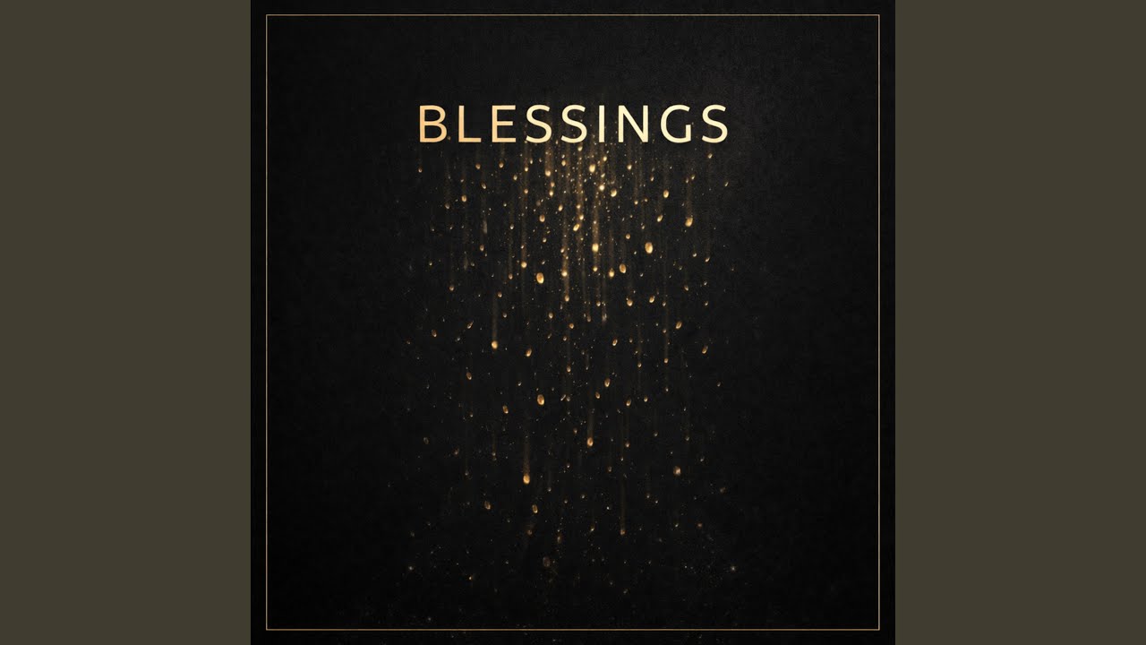 Watch Blessings on YouTube Watch Blessings on YouTube