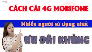 Hướng dẫn cách cài 4g mobifone - Gói cước được nhiều người sử dụng nhất