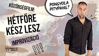 Hétfőre kész lesz | Közönségfilm | Improvizáció