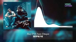 Siempre Fue - Jhay P ft. Juan Duque