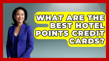What Are The Best Hotel Points Credit Cards? - Travel With A Backpack