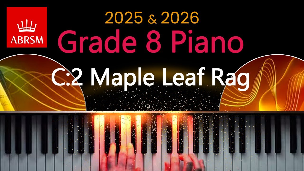 ABRSM 2025 & 2026 - Grade 8 Piano Exam - C:2 ~ Maple Leaf Rag ~ Scott Joplin ABRSM 2025 & 2026 - Grade 8 Piano Exam - C:2 ~ Maple Leaf Rag ~ Scott Joplin