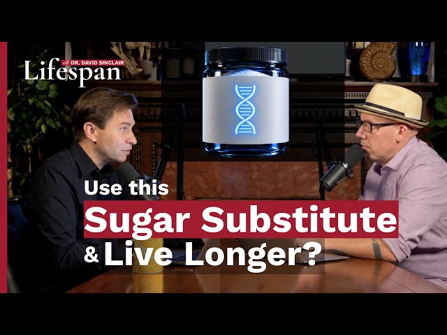 This Sugar Substitute May Extend Your Life | Lifespan with Dr. David Sinclair - S2, Ep. 9