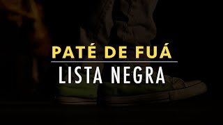 Video thumbnail of "Paté de Fuá - Lista Negra (Letra Oficial)"