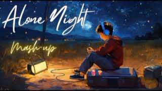 Alone Night Sad Mashup Song|| New Arijit Singh Mashup Song|| Arijit Singh Sad Song||
