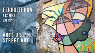 Arte urbano en FERROLTERRA, A Coruña (Galicia)