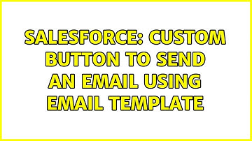 Salesforce: Custom Button to Send an email using email template