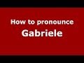 How to pronounce Gabriele (Brazilian Portuguese/Brazil)  - PronounceNames.com