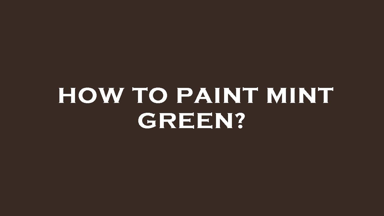 How to paint mint green? YouTube