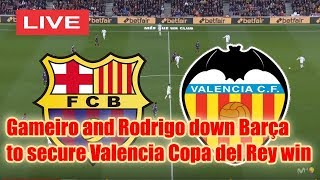 Fc Barcelona Valencia Cf 1 - 2 Gameiro And Rodrigo Down Barça