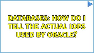 Databases: How do I tell the actual IOPS used by Oracle? (4 Solutions!!) Oracle Database Physical I O Iops And Throughput Benchmark Tutorial